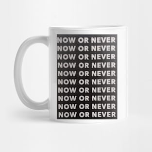 Now or never quote Mug